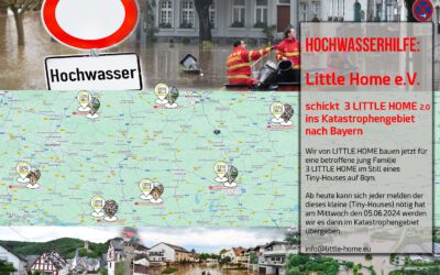 Hochwasserhilfe: Little Home e.V. schickt 3 Häuser ins Katastrophengebiet nach Bayern